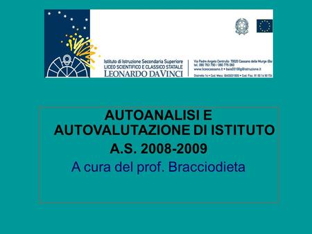AUTOANALISI E AUTOVALUTAZIONE DI ISTITUTO A.S. 2008-2009 A cura del prof. Bracciodieta.