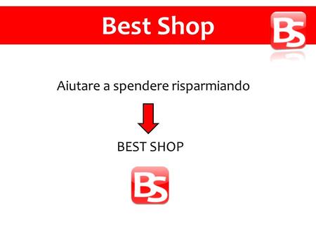 Aiutare a spendere risparmiando BEST SHOP Best Shop.