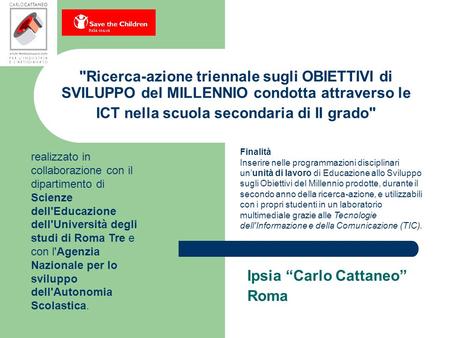 Ricerca-azione triennale sugli OBIETTIVI di SVILUPPO del MILLENNIO condotta attraverso le ICT nella scuola secondaria di II grado Ipsia Carlo Cattaneo.