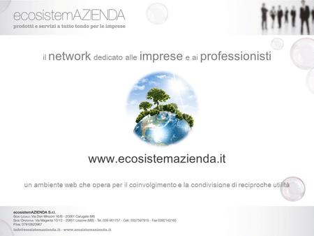Il network dedicato alle imprese e ai professionisti www.ecosistemazienda.it un ambiente web che opera per il coinvolgimento e la condivisione di reciproche.