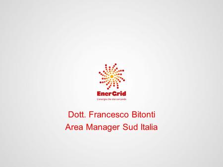 Dott. Francesco Bitonti Area Manager Sud Italia