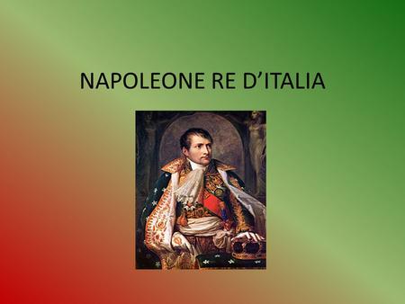 NAPOLEONE RE D’ITALIA.