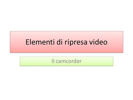 Elementi di ripresa video
