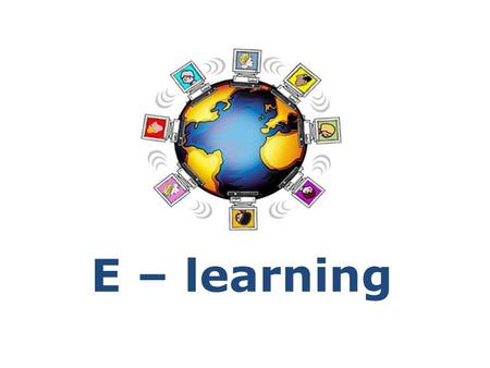 E – learning. Definizione: E-Learning elettronic apprendimento istruzione Insieme di tecniche e metodi rivolte allerogazione di contenuti didattici attraverso.