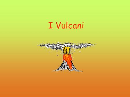 I Vulcani.
