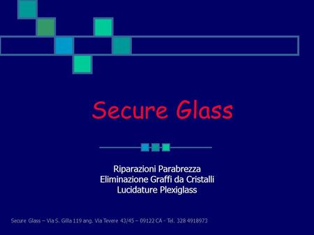 Secure Glass – Via S. Gilla 119 ang. Via Tevere 43/45 – 09122 CA - Tel. 328 4918973 Secure Glass Riparazioni Parabrezza Eliminazione Graffi da Cristalli.