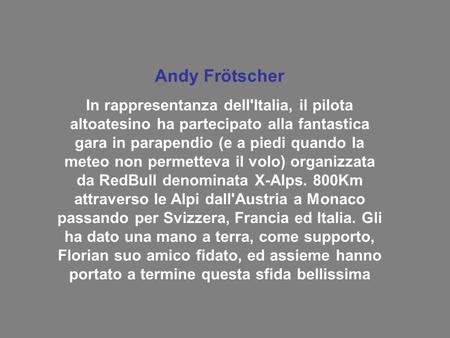 Andy Frötscher In rappresentanza dell'Italia, il pilota altoatesino ha partecipato alla fantastica gara in parapendio (e a piedi quando la meteo non permetteva.