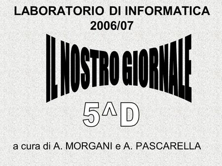 LABORATORIO DI INFORMATICA 2006/07 a cura di A. MORGANI e A. PASCARELLA.