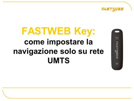 FASTWEB Key: come impostare la navigazione solo su rete UMTS