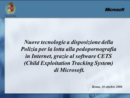 Nuove tecnologie a disposizione della Polizia per la lotta alla pedopornografia in Internet, grazie al software CETS (Child Exploitation Tracking System)