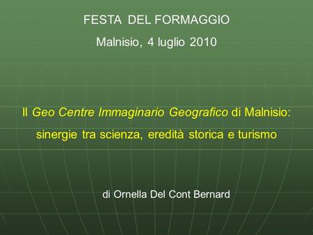 Il Geo Centre Immaginario Geografico di Malnisio:
