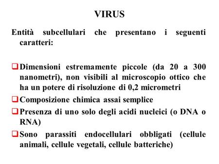 VIRUS Entità subcellulari che presentano i seguenti caratteri: