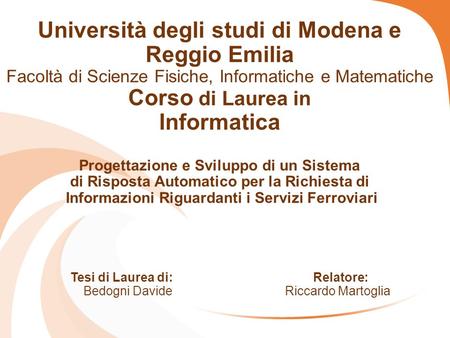 Università degli studi di Modena e Reggio Emilia Facoltà di Scienze Fisiche, Informatiche e Matematiche Corso di Laurea in Informatica Progettazione e.