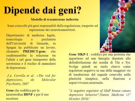 Dipartimento di medicina legale, tossicologia e psichiatria dell'Università di Granada, in Spagna ha pubblicato un lavoro, chiamato PREDICT-gene, che confermerebbe.