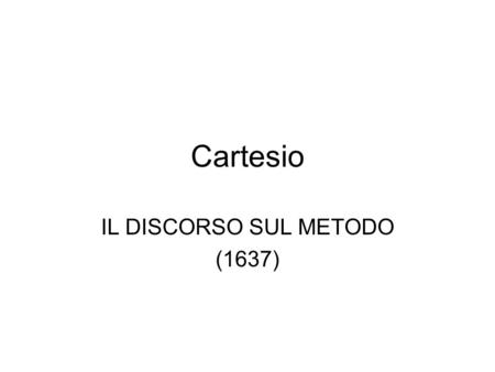 IL DISCORSO SUL METODO (1637)