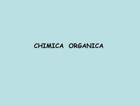 CHIMICA ORGANICA.