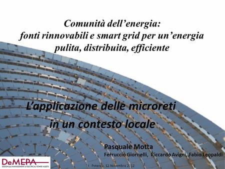 L’applicazione delle microreti in un contesto locale Comunità dell’energia: fonti rinnovabili e smart grid per un’energia pulita, distribuita, efficiente.