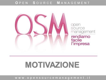 MOTIVAZIONE www.opensourcemanagement.it O PEN S OURCE M ANAGEMENT.