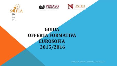 GUIDA OFFERTA FORMATIVA EUROSOFIA 2015/2016