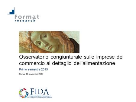 Osservatorio congiunturale sulle imprese del commercio al dettaglio dell’alimentazione Primo semestre 2015 Roma, 12 novembre 2015.