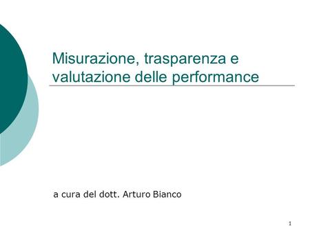 1 Misurazione, trasparenza e valutazione delle performance a cura del dott. Arturo Bianco.