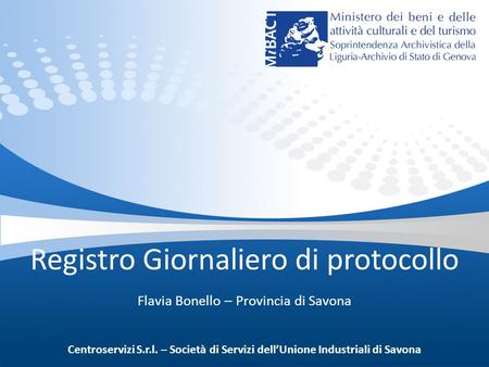 Registro Giornaliero di protocollo Centroservizi S.r.l. – Società di Servizi dell’Unione Industriali di Savona Flavia Bonello – Provincia di Savona.