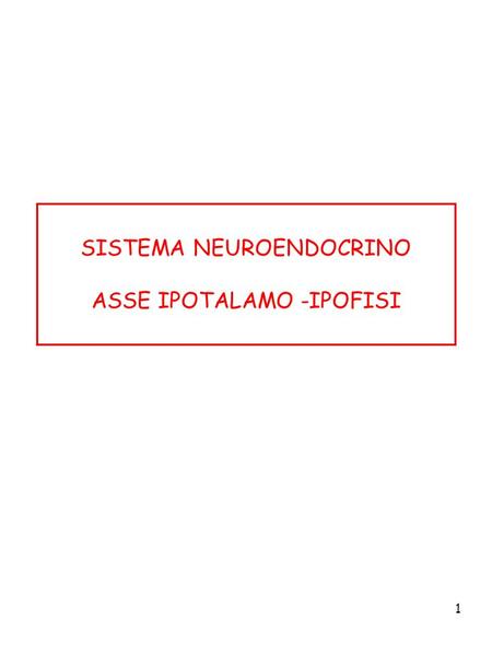 SISTEMA NEUROENDOCRINO ASSE IPOTALAMO -IPOFISI