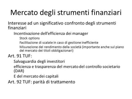 Mercato degli strumenti finanziari Interesse ad un significativo confronto degli strumenti finanziari Incentivazione dell’efficienza dei manager Stock.