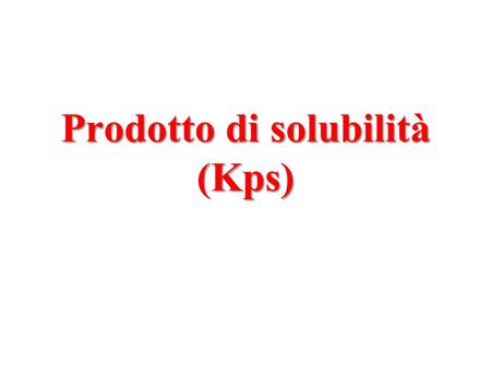 Prodotto di solubilità (Kps)