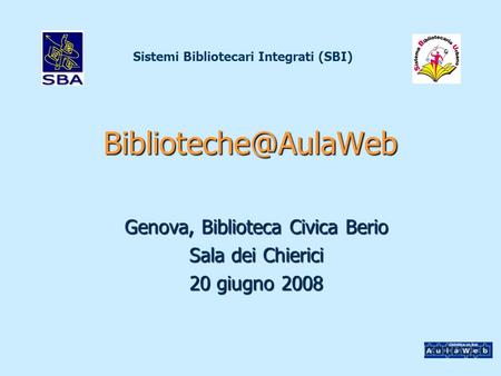 Sistemi Bibliotecari Integrati (SBI) Genova, Biblioteca Civica Berio Sala dei Chierici 20 giugno 2008.
