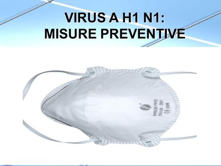 VIRUS A H1 N1: MISURE PREVENTIVE. COMPITI DEL SERVIZIO DI PREVENZIONE E PROTEZIONE  COLLABORARE  COLLABORARE con il Servizio di Igiene e Sanità Pubblica.