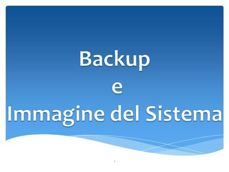 Backup e Immagine del Sistema.