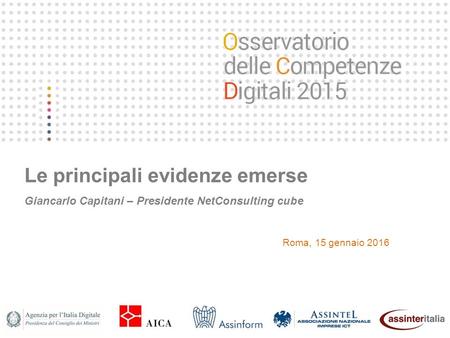 Roma, 15 gennaio 2016 Le principali evidenze emerse Giancarlo Capitani – Presidente NetConsulting cube.