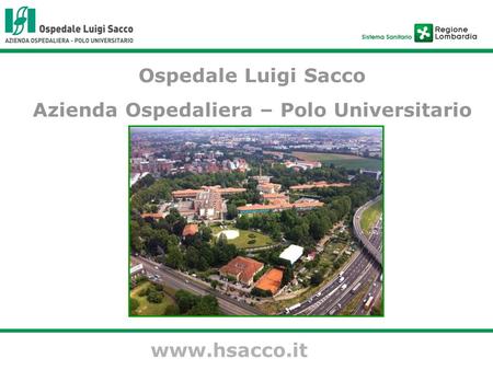 Www.hsacco.it Ospedale Luigi Sacco Azienda Ospedaliera – Polo Universitario.