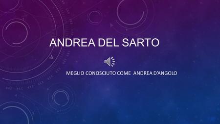 ANDREA DEL SARTO MEGLIO CONOSCIUTO COME ANDREA D’ANGOLO.