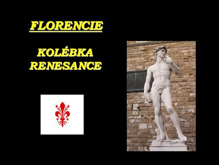 FLORENCIE KOLÉBKA KOLÉBKARENESANCE Palazzo Vecchio e El Duomo.