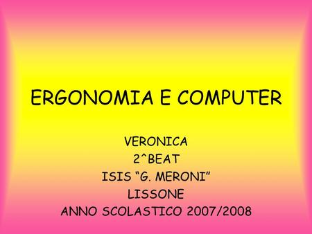 VERONICA 2^BEAT ISIS “G. MERONI” LISSONE ANNO SCOLASTICO 2007/2008