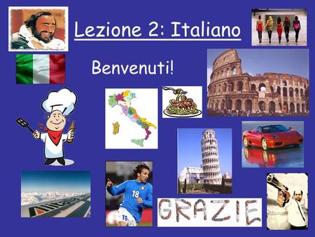 Lezione 2: Italiano Benvenuti!.