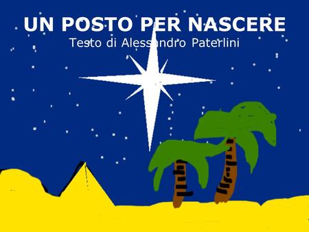 UN POSTO PER NASCERE Testo di Alessandro Paterlini