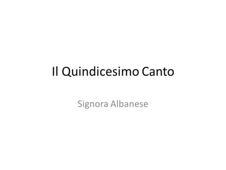 Il Quindicesimo Canto Signora Albanese.