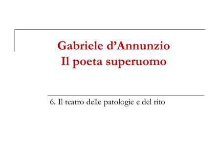 Gabriele d’Annunzio Il poeta superuomo