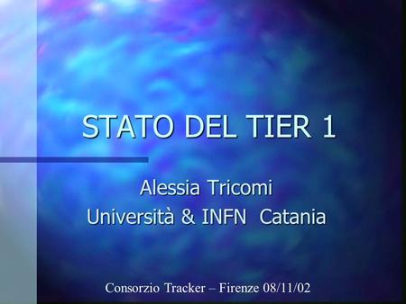 Alessia Tricomi Università & INFN Catania