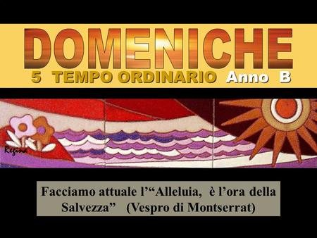 5 TEMPO ORDINARIO Anno B DOMENICHE