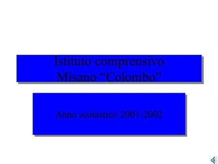 Istituto comprensivo Misano Colombo Anno scolastico 2001-2002.
