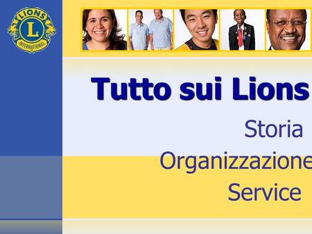 Tutto sui Lions Storia Organizzazione Service