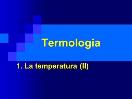 Termologia 1. La temperatura (II).