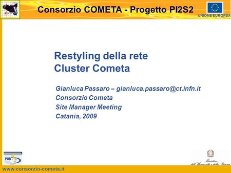Consorzio COMETA - Progetto PI2S2 UNIONE EUROPEA Restyling della rete Cluster Cometa Gianluca Passaro –