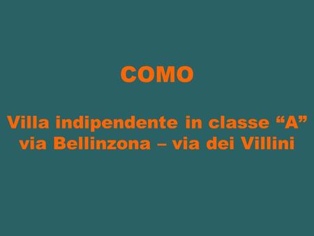 COMO Villa indipendente in classe A via Bellinzona – via dei Villini.