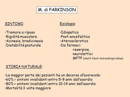 M. di PARKINSON SINTOMI: Tremore a riposo Rigidità muscolare