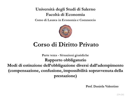 Università degli Studi di Salerno Facoltà di Economia Corso di Laurea in Economia e Commercio Prof. Daniela Valentino Corso di Diritto Privato Parte terza.